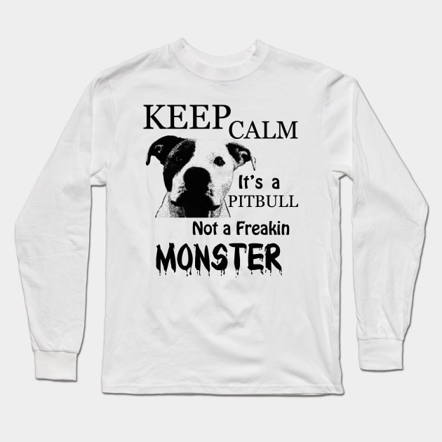 keep calm its a pitbull not a freakin monster Long Sleeve T-Shirt by hottehue